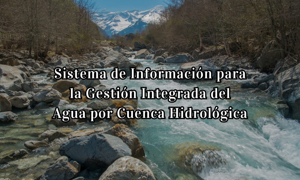 Sistema de Información para la Gestión Integrada del Agua por Cuenca Hidrológica