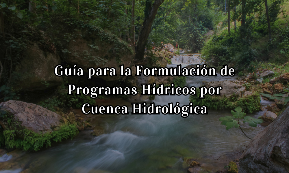 Guía para la Formulación de Programas Hídricos por Cuenca Hidrológica