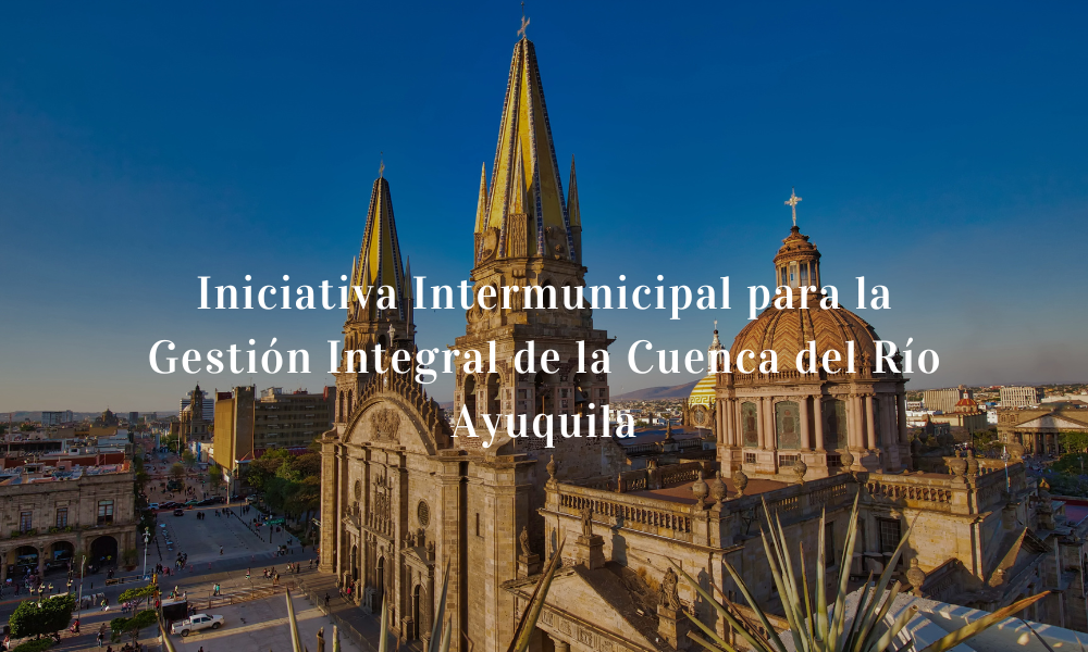 Iniciativa Intermunicipal para la Gestión Integral de la Cuenca del Río Ayuquila